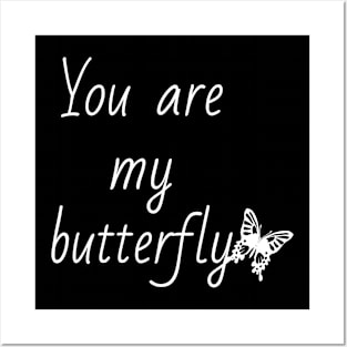 You are my butterfly T-shirt Posters and Art